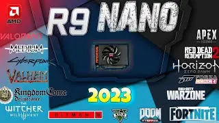 AMD Radeon R9 NANO in 30 GAMES  | 2023