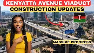 KENTATTA AVENUE VIADUCT Nairobi🇰🇪This Mega Project Will Completely Change the City😱