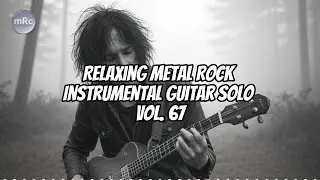 Relaxing Metal Rock Instrumental Guitar Solo Vol. 67