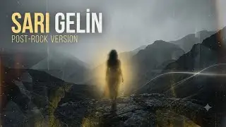 Sari Gelin (Turkish Folk) - Post-Rock & Ambient Reinterpretation by AIO