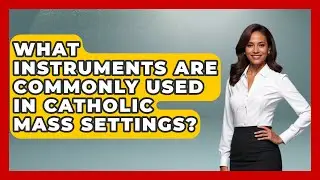 What Instruments Are Commonly Used in Catholic Mass Settings? - Holy Harmonies