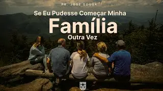 Se Eu Pudesse Começar a Minha Família outra vez - 2° Parte