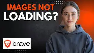 Brave Browser Not Loading Images? Fix It