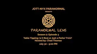 Paranormal Lens: Season 2 Episode 3: Table Tipping: Is it Real or Just a Parlor Trick?