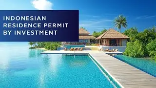 How to get an Indonesian residence permit by investment?