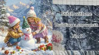 Stitch with me 🪡… Building a snowman No.5