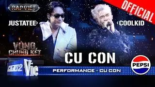 CU CON - JustaTee x CoolKid c&ugrave;ng những giai điệu đẹp đẽ đậm chất melody |Rap Việt 2024 [Performance]