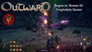 Outward | Rogue vs. Bosses: Troglodyte Queen (3/13) (No Healing)