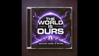 Michael Bars & raynn - THE WORLD IS OURS (Official Lyric Video)