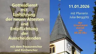 Gottesdienst 11.1.2026, 9.30Uhr zur Einführung der neuen Ältesten + Entpflichtung der Ausscheidenden