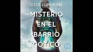 Audiolibro: Misterio en el Barrio G&oacute;tico - Sergio Vila-Sanju&aacute;n Audiolibro