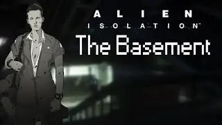 [Twitch VOD] Alien Isolation - The basement maxxing