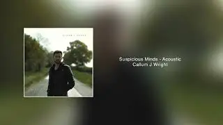 Suspicious Minds - Elvis Presley (Callum J Wright) Acoustic (Audio Track)