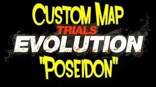 Trials Evolution: Poseidon - Custom Map - TEAMHEADKICK