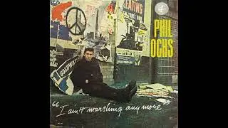 Phil Ochs - I Ain't Marching Anymore 1965 (Full Album Vinyl 1986)