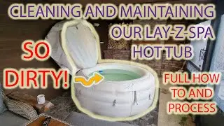 Cleaning & Maintaining Our Lay-Z-Spa Vegas Hot Tub - Full Clean And Treatment Process