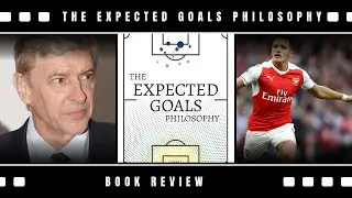 The Expected Goals Philosophy by James Tippett (Soccer Book Review)