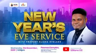 NEW YEAR'S EVE SERVICE WITH PROPHET ELISHA OYELADE || 12STONE CHURCH || 31ST DECEMBER, 2025