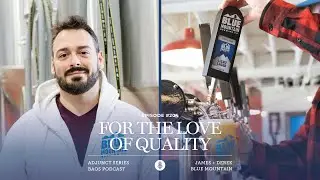 Episode #204: For The Love Of Quality w/ James + Derek of Blue Mountain Brewing Co. | Adjunct Series