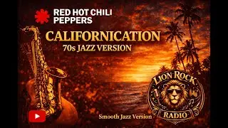 RadioCalifornication (RHCP) – 70s Smooth Jazz Version | Cozy Night Vibes