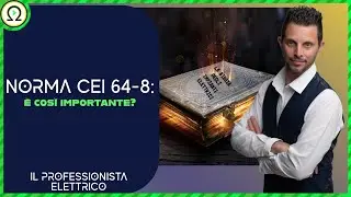 NORMA CEI 64-8: &egrave; cos&igrave; importante?