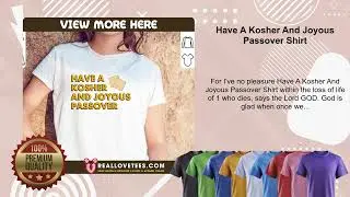 Have A Kosher And Joyous Passover Shirt