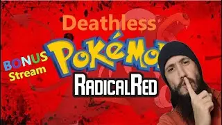 Radical Red Deathless Challenge! Bonus Stream!