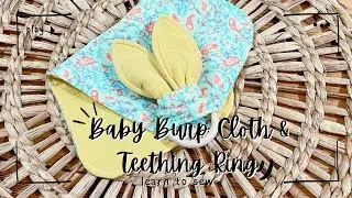 Learn to Sew| Baby Burp Cloth and Teething Ring