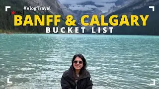 Why Calgary & Banff Should Be On Your Travel List I Alberta I Things To Do in Canada