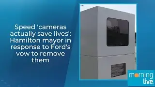 Speed 'cameras actually save lives': Hamilton mayor in response to Ford's vow to remove them