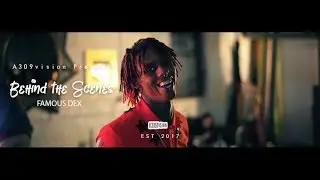 Famous Dex Behind the Scene Footage (Shot By) @a309vision