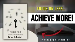 The One Thing &ndash; The Ultimate Guide to Productivity and Goal Achievement(Audiobook)