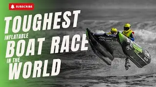 Team S6 Epic Adventure! | World&rsquo;s Toughest Inflatable Boat Race