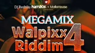 Megamix Walpixx Riddim 4 by Dj Redtilu ft Natoxie & Mafio House