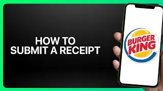 How To Submit a Receipt in Burger King App 2025! Tutorial