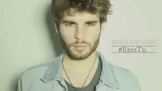 Borja Navarro - Eres t&uacute;