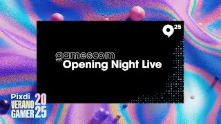 Gamescom Opening Night El resumen / Pixdi Edici&oacute;n Especial