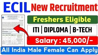 Ecil Recruitment 2025 | iti diploma BTech Jobs 2025 | Freshers jobs 