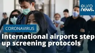 Coronavirus: International airports step up screening protocols