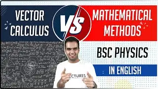 Next Playlist? Topics? Vector Calculus vs Mathematical Methods in BSc Physics