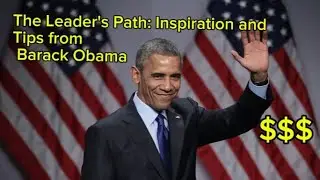 The Leader's Path: Inspiration and Tips from Barack Obama