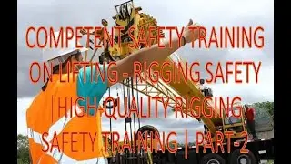 Competent Safety Training on Lifting - Rigging Safety |High-Quality Rigging Safety Training | Part-2