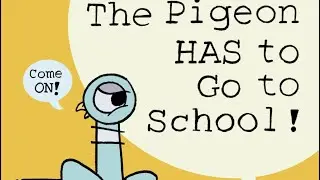 The Pigeon HAS to Go to School Read Aloud