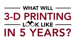 What will 3-D printing look like in 5 years?