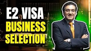 E2 Visa Approval: How to Choose the Right Business