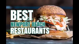 Newport Beach Things To Do | Best Newport Beach Restaurants 2024