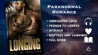 Longing,  Legatum book 4. A friends to lovers, vampires and wolves romance audio book