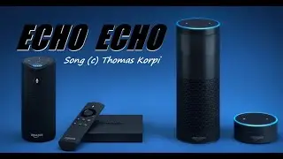 Echo Echo by Thomas Korpi - Original Song - Amazon Echo Parody - Music Video