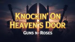 Guns N' Roses - Knockin' On Heaven's Door (Lyrics)