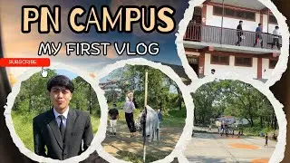 #PN Campus my first vlog.k Kasto xa ta hamro PN campus😱??